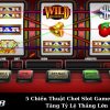 5 Chiến Thuật Chơi Slot Games Giúp Tăng Tỷ Lệ Thắng Lớn