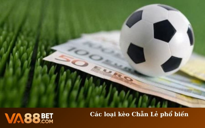 Các loại kèo Chẵn Lẻ phổ biến