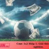 Cược 1x2 Hiệp 1: Giải thích và kinh nghiệm.