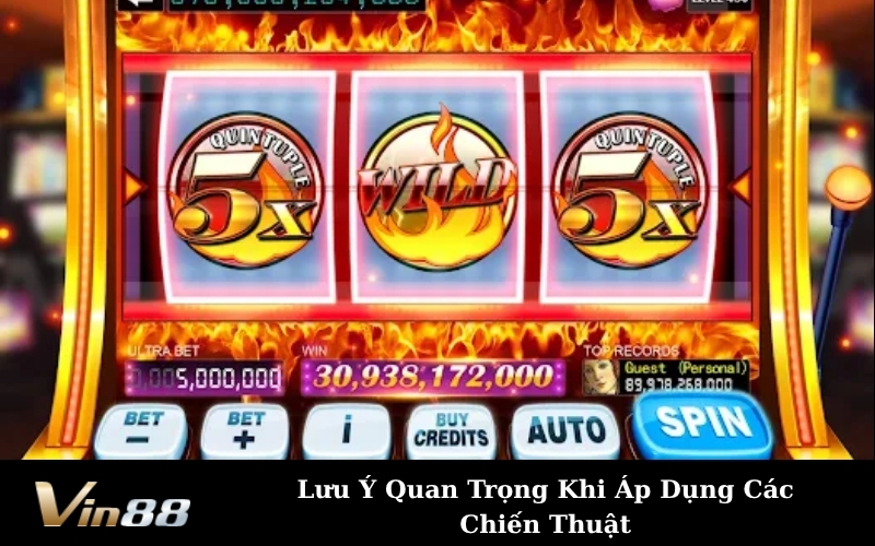 Lưu Ý Quan Trọng Khi Áp Dụng Các Chiến Thuật